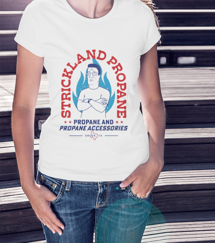 Strickland Propane Hank Hill Propane And Propane Accessories Arlen TX T-Shirt
