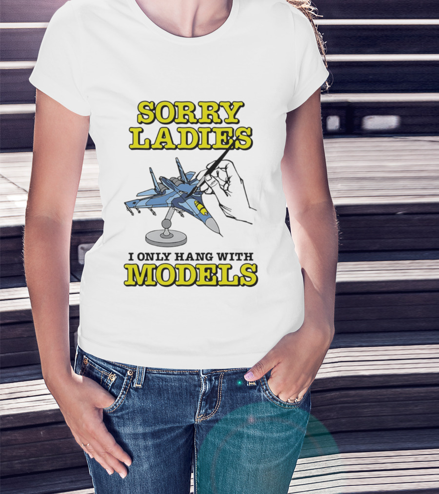 Sorry Ladies I Only Hang With Models Jet Airplane Model Builder T-Shirt
