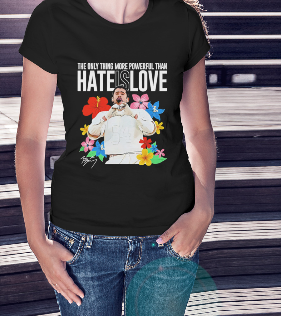 Bad Bunny The Only Thing More Powerful Than Hate Is Love Floral T-Shirt
