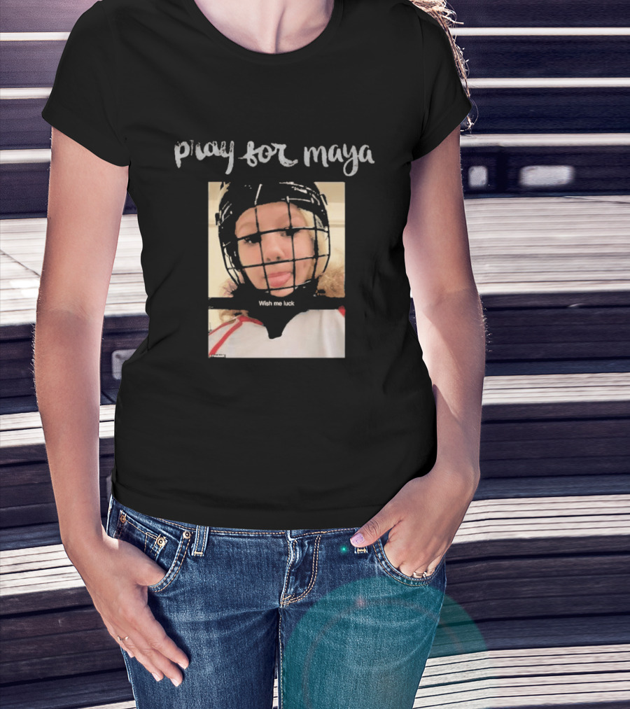 Pray For Maya Wish Me Luck Hockey Helmet Tumbler Ridge BC School Shooting T-Shirt
