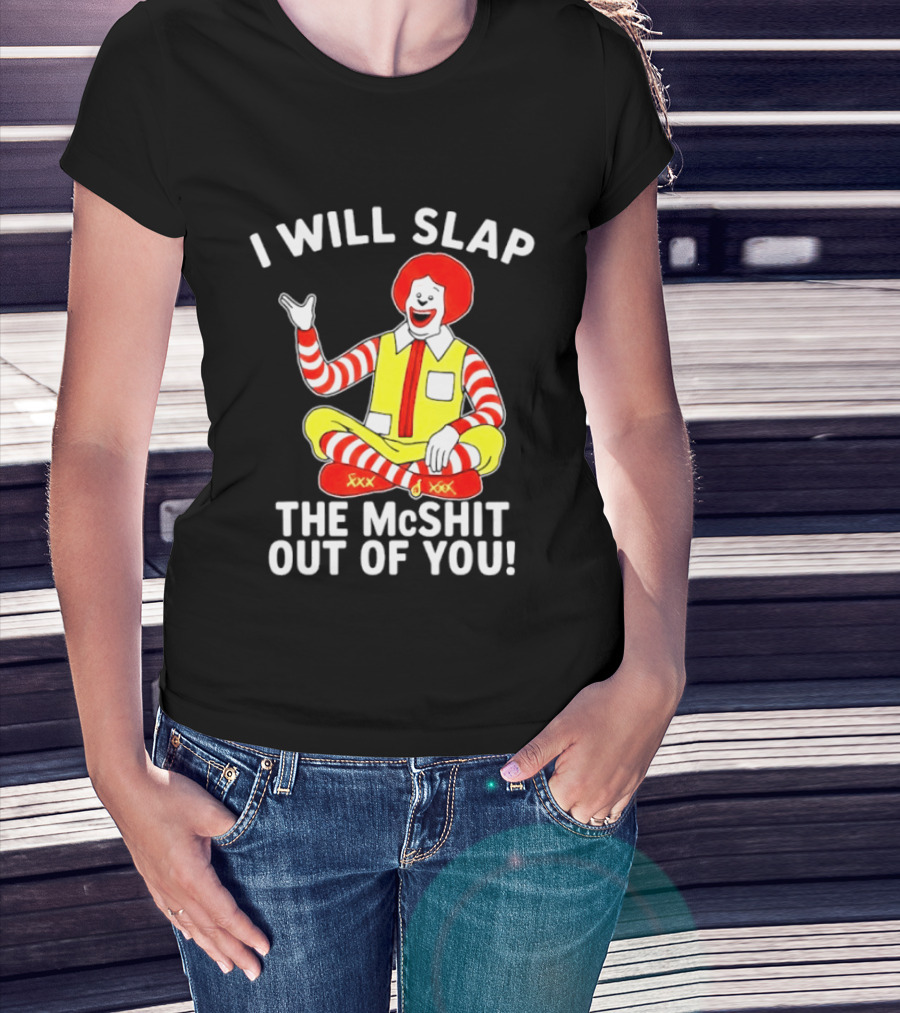 I Will Slap The McShit Out Of You Clown Character Sitting T-Shirt