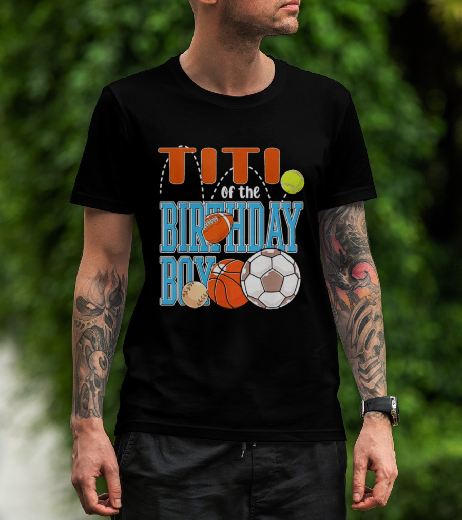 Titi Of The Birthday Boy Sports Balls T-Shirt