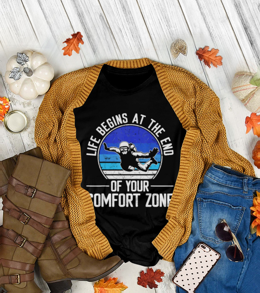 Life Begins at the End of Your Comfort Zone Skydiving Adventure T-Shirt
