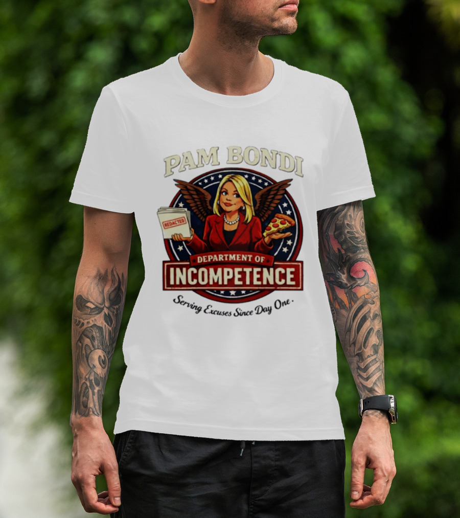 Pam Bondi Department Of Incompetence Serving Excuses Since Day One T-Shirt