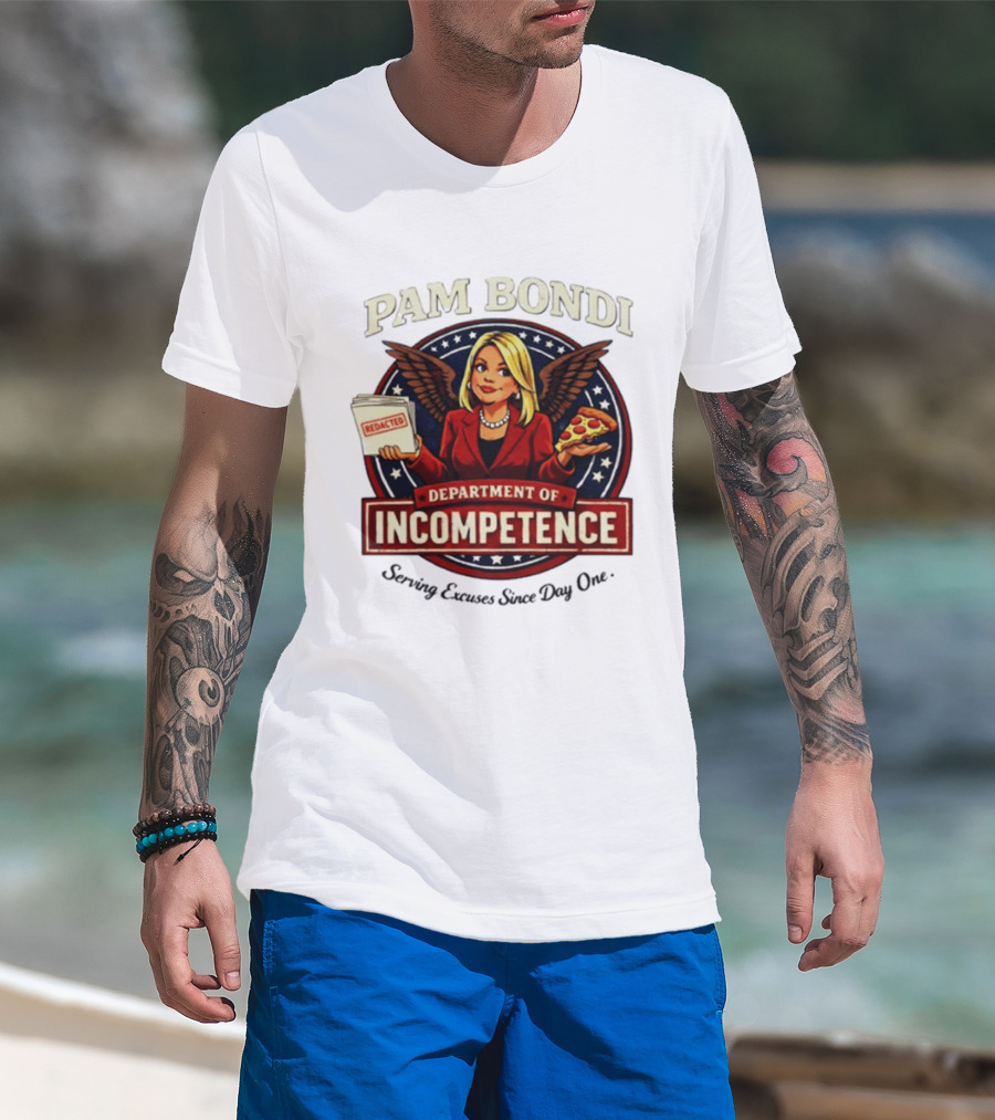 Pam Bondi Department Of Incompetence Serving Excuses Since Day One T-Shirt