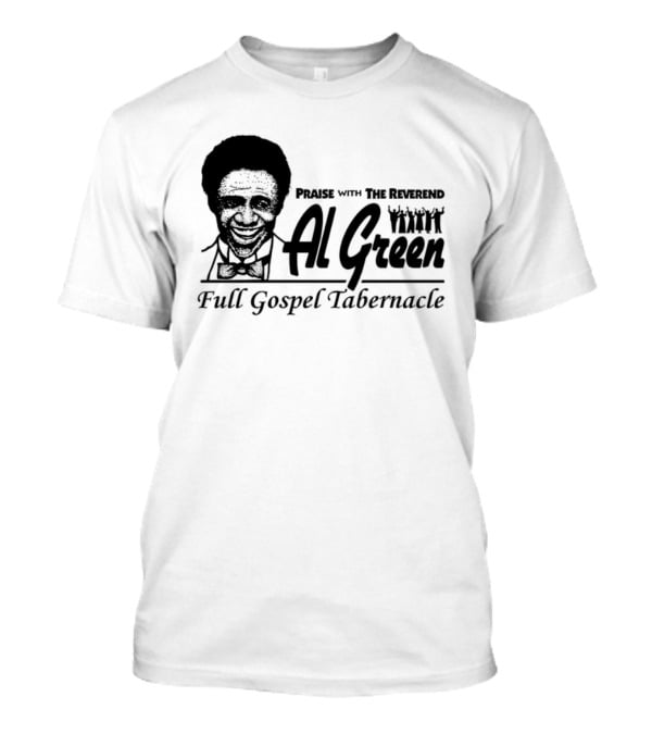 Parise With The Reverend Al Green Full Gospel Tabernacle T-Shirt