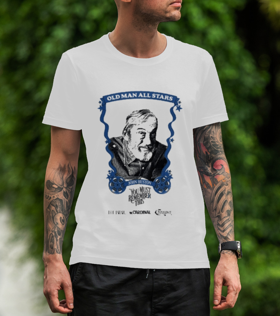 Old Man All Stars John Huston You Must Remember This Classic Cinema T-Shirt