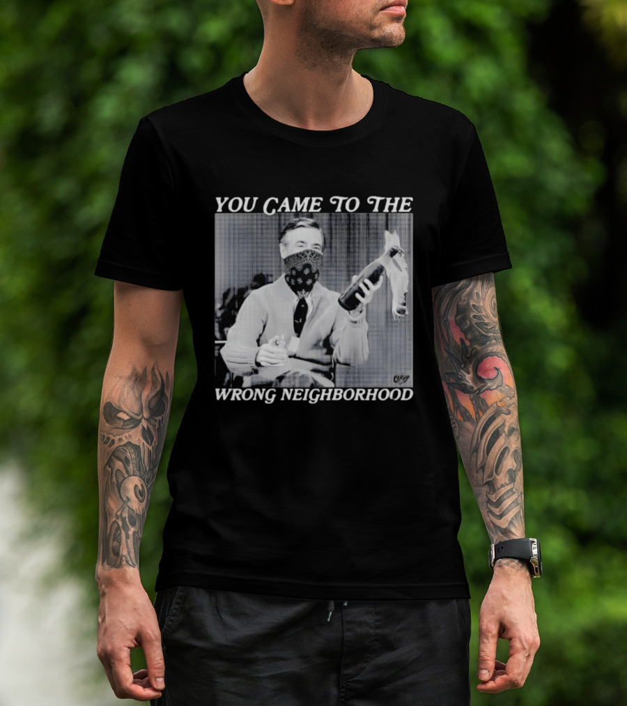 You Came To The Wrong Neighborhood Fred Rogers Gangster T-Shirt