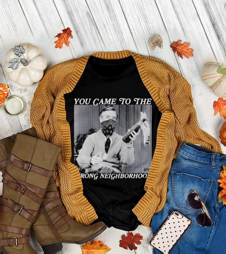 You Came To The Wrong Neighborhood Fred Rogers Gangster T-Shirt
