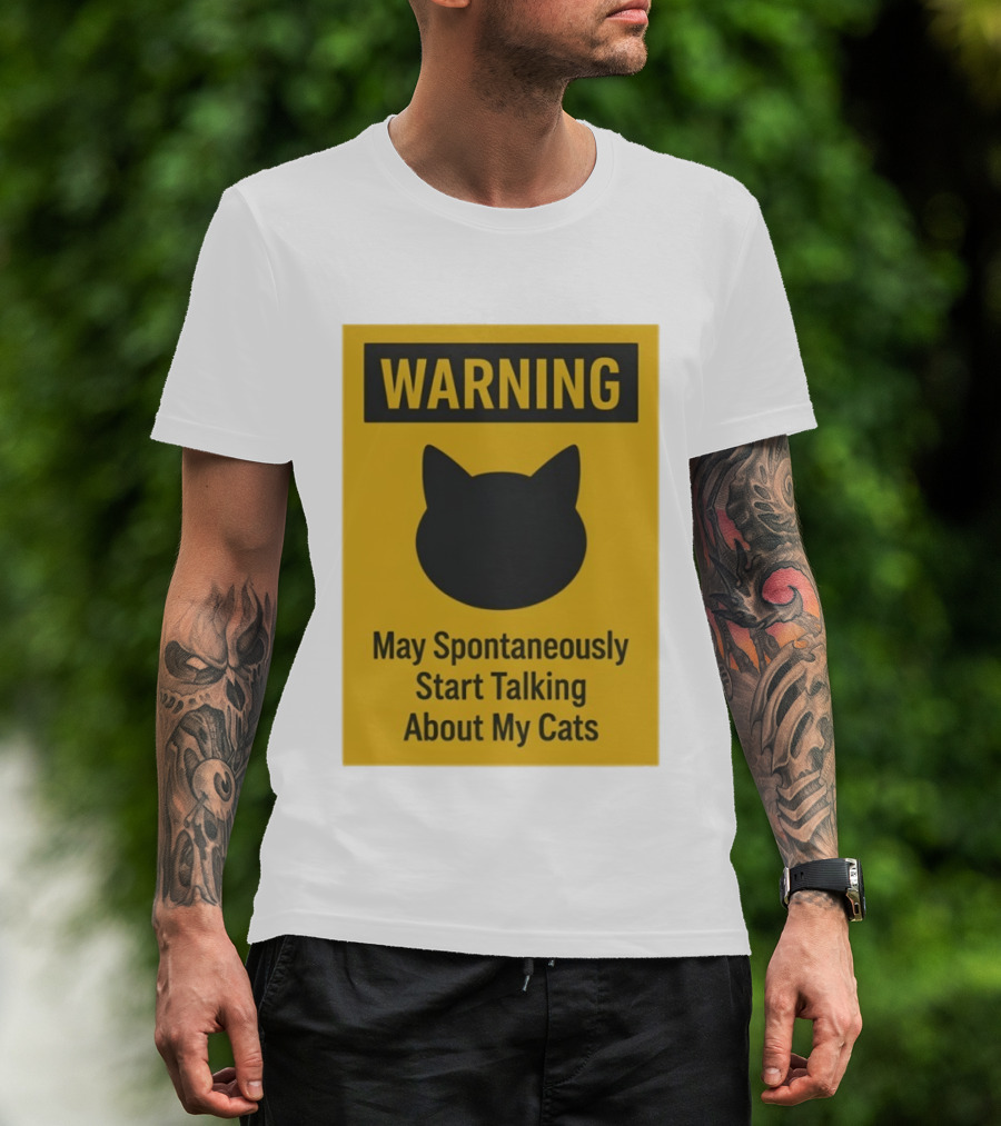 Warning May Spontaneously Start Talking About My Cats T-Shirt