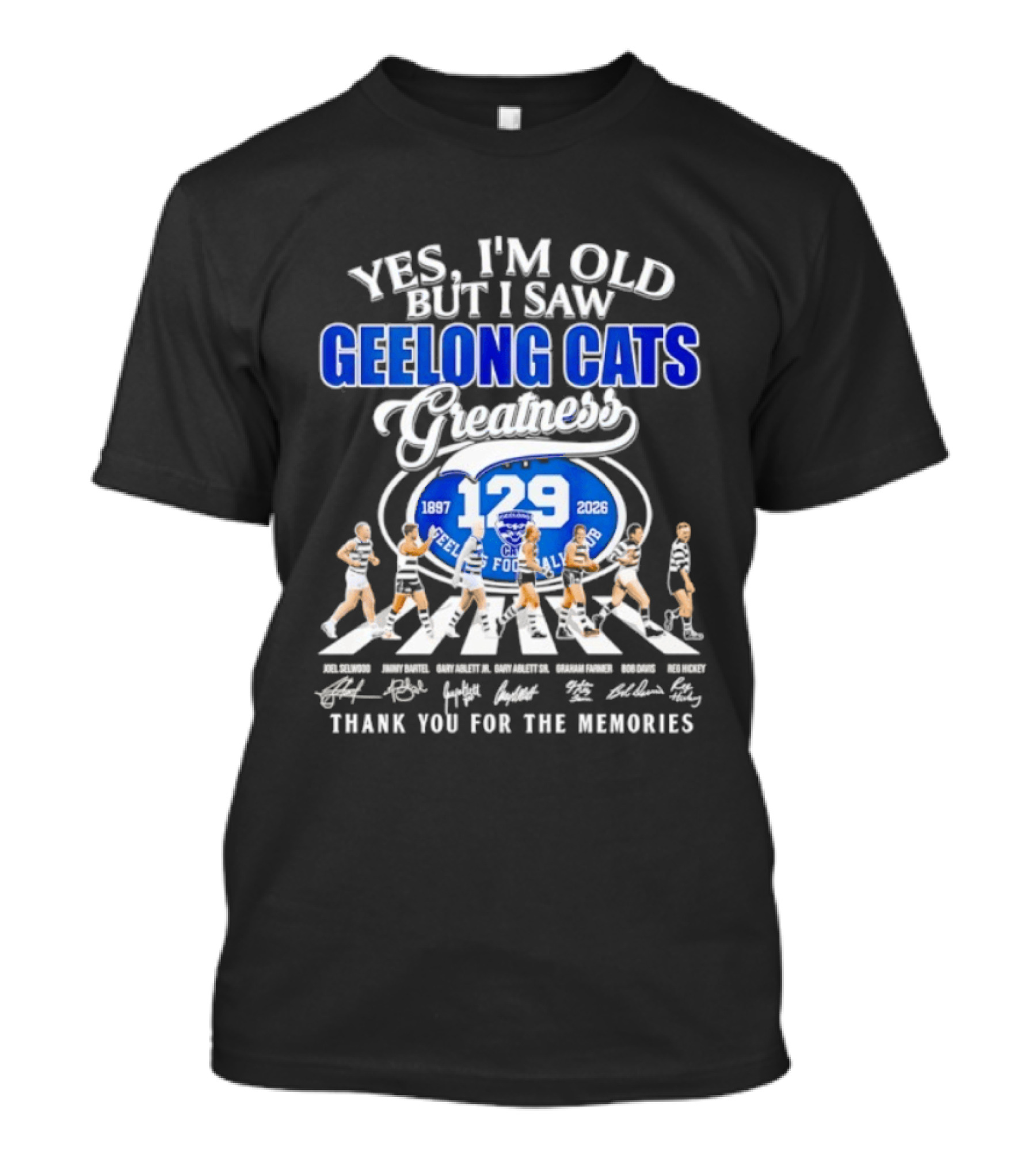 Yes I'm Old But I Saw Geelong Cats Greatness 129 Years Thank You For The Memories 187 2026 T-Shirt