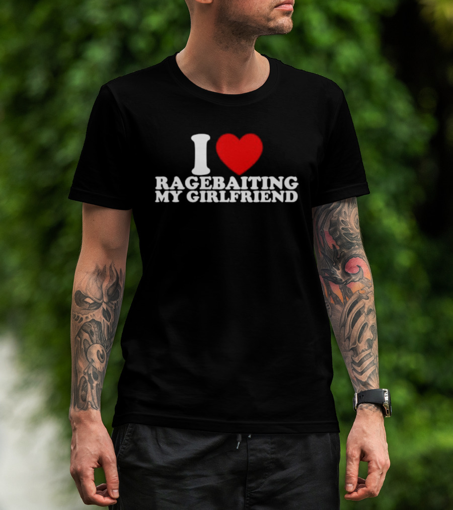 I Love Ragebaiting My Girlfriend Red Heart T-Shirt