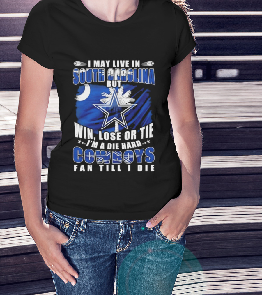 I May Live In South Carolina Die Hard Dallas Cowboys Fan Till I Die Football Flag T-Shirt
