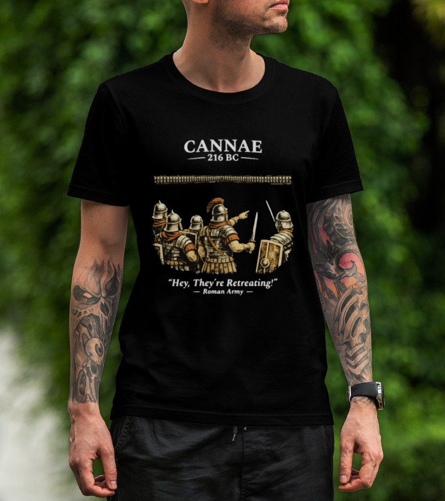Cannae Roman Army Hey They're Retreating T-Shirt
