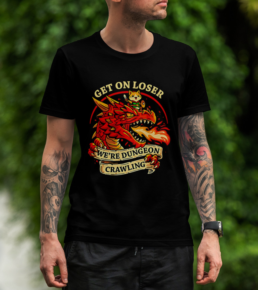Get On Loser We're Dungeon Crawling Dragon Adventure T-Shirt