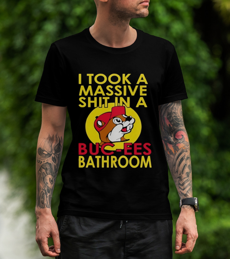 I Took A Massive Shit In A Buc Ees Bathroom T-Shirt