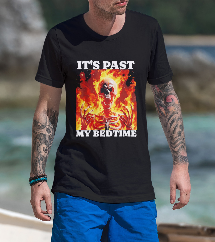 IT'S PAST MY BEDTIME Flaming Skeleton T-Shirt