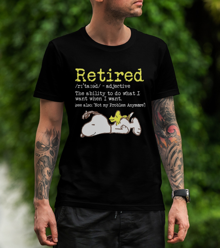 Retired Snoopy The Ability To Do What I Want When I Want Not My Problem Anymore T-Shirt
