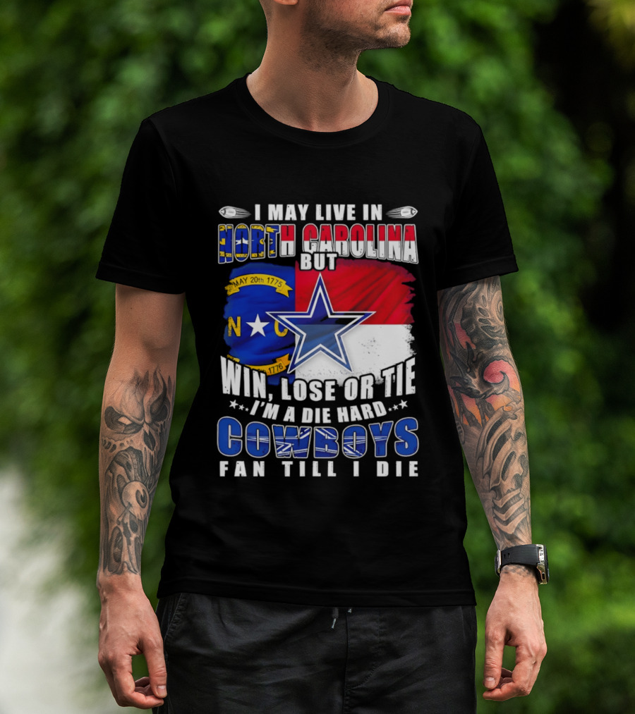 North Carolina Loyalty Die Hard Cowboys Fan Till I Die Win Lose Or Tie T-Shirt