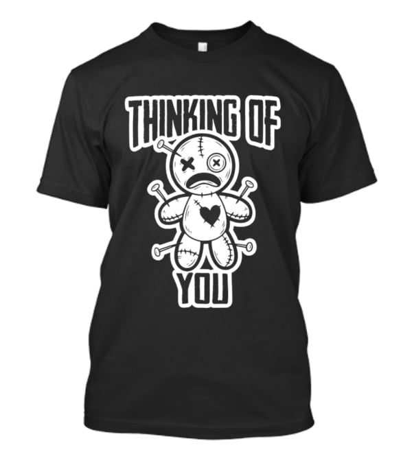 Thinking Of You Voodoo Doll Dark Humor Stitching Heart Pins T-Shirt