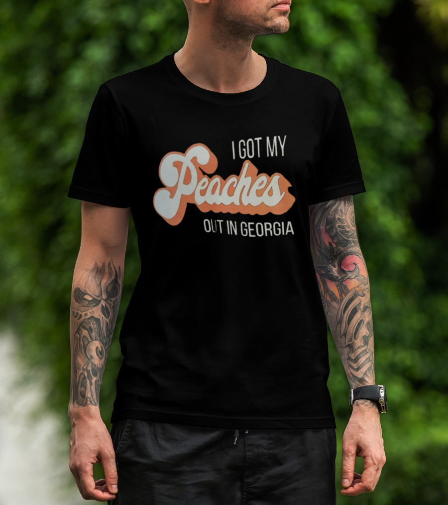 I Got My Peaches Out In Georgia Trendy Fun T-Shirt