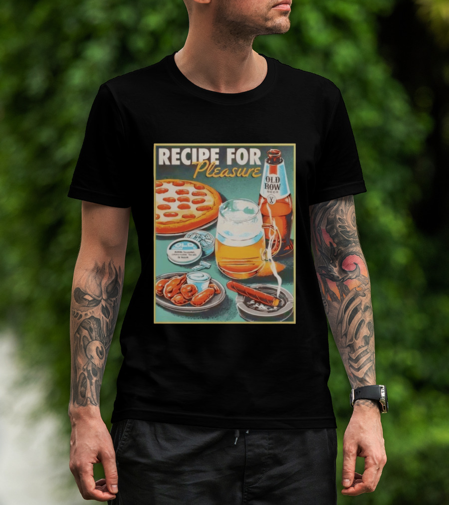 Old Row Beer Pizza Wings And Cigar Recipe For Pleasure T-Shirt