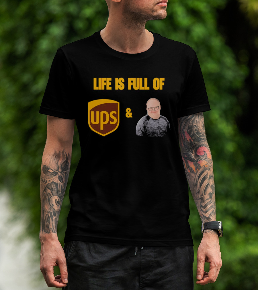 Life Is Full Of UPS And Smiles T-Shirt