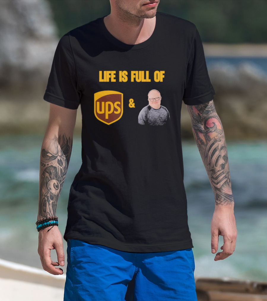 Life Is Full Of UPS And Smiles T-Shirt