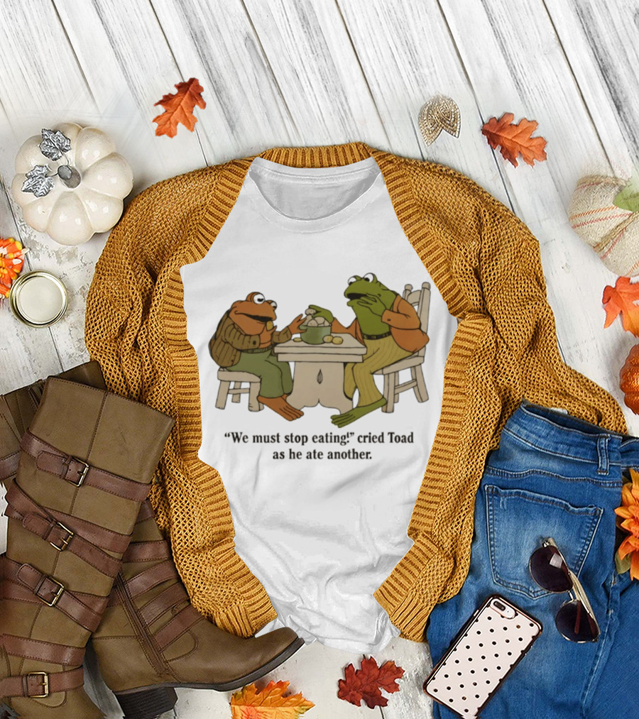 Frog and Toad We Must Stop Eating Cried Toad as He Ate Another T-Shirt