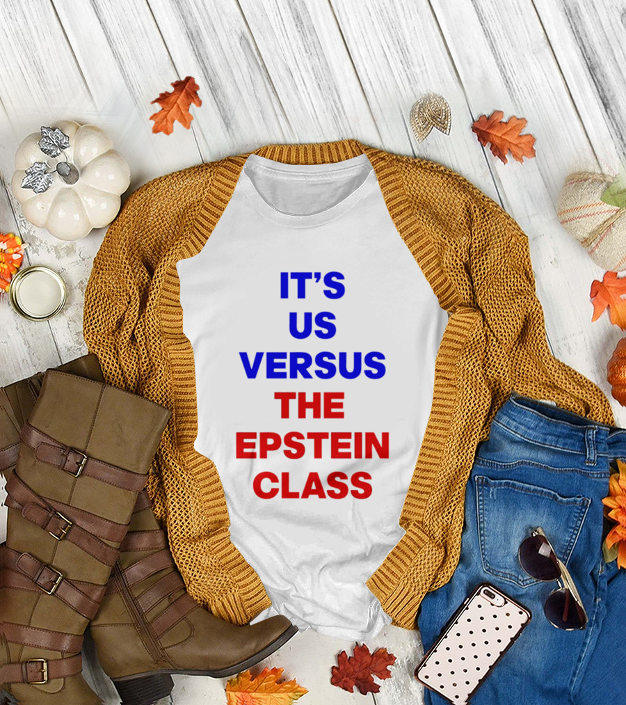 It's Us Versus The Epstein Class T-Shirt