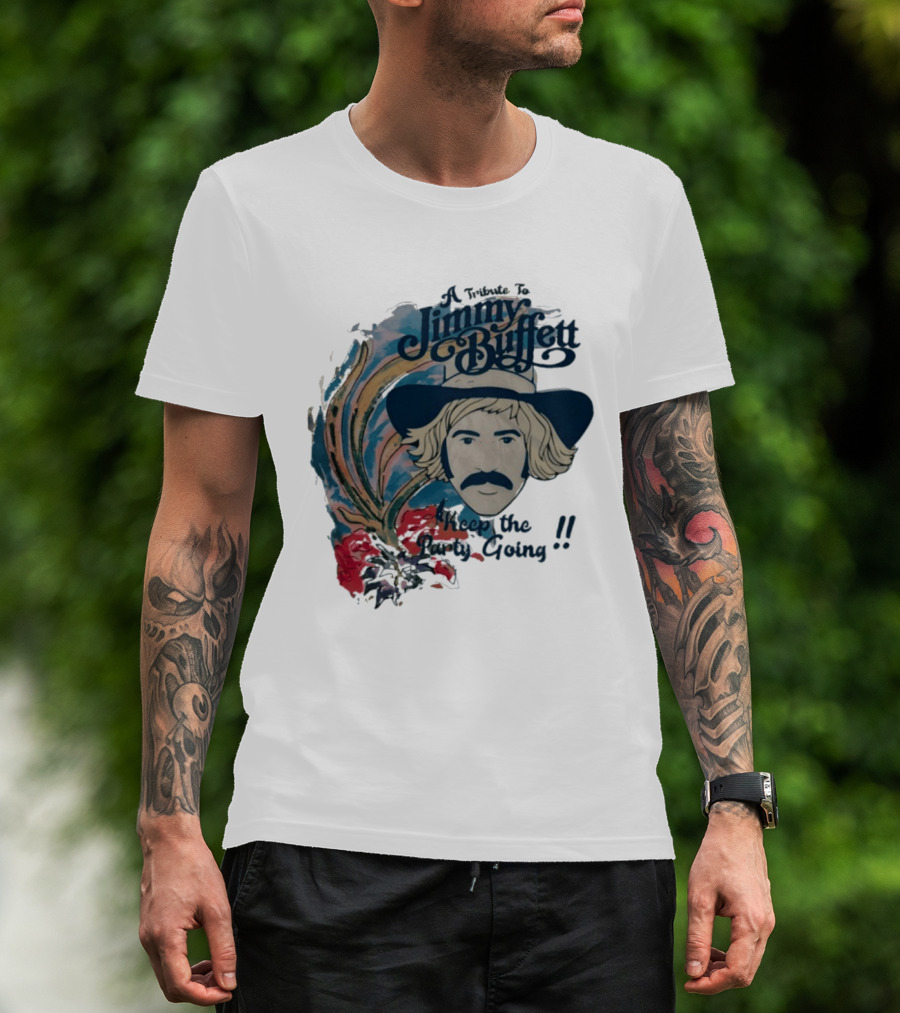A Tribute To Jimmy Buffett Keep The Party Going T-Shirt