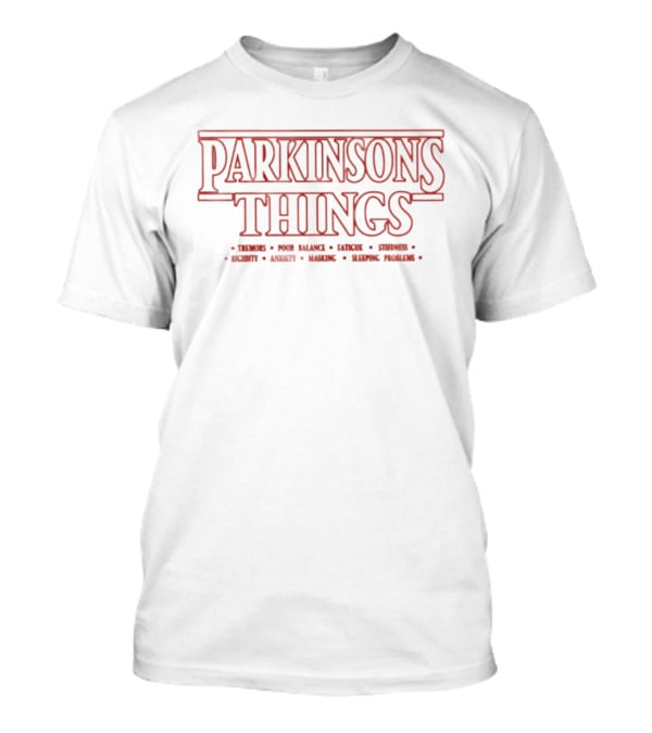 Parkinson's Things Tremors Poor Balance Fatigue Stiffness Rigidity Anxiety Masking Sleeping Problems T-Shirt