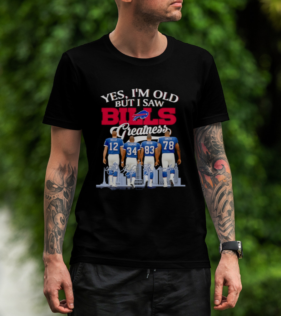 Buffalo Bills Kelly Thomas Reed Smith Yes I'm Old But I Saw Bills Greatness T-Shirt