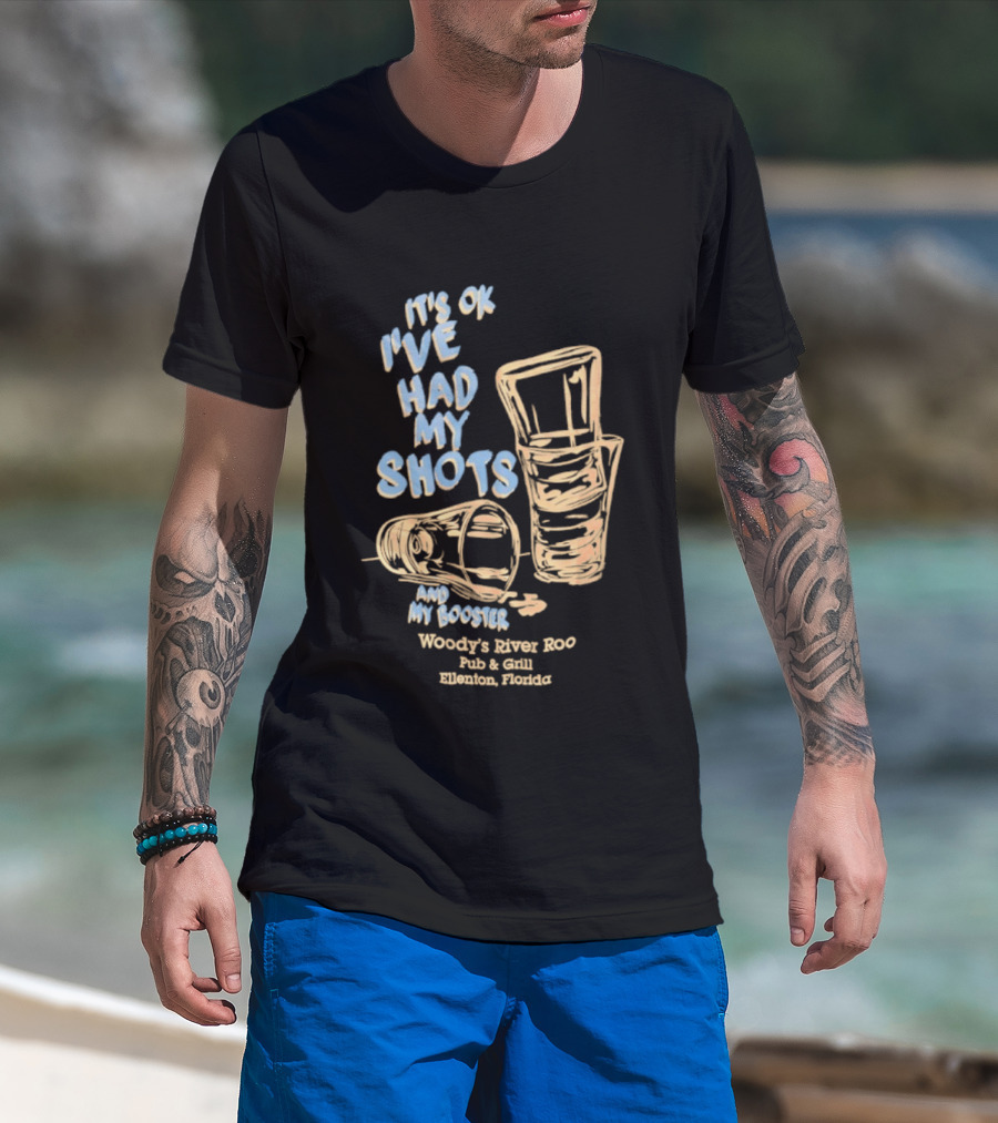 It's Ok I've Had My Shots And My Booster Woody's River Roo Pub And Grill Ellenton Florida T-Shirt