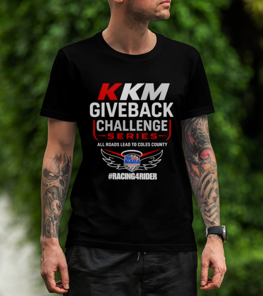 KKM Giveback Challenge Series All Roads Lead To Coles County NARA Racing Fan #RacingAwider T-Shirt