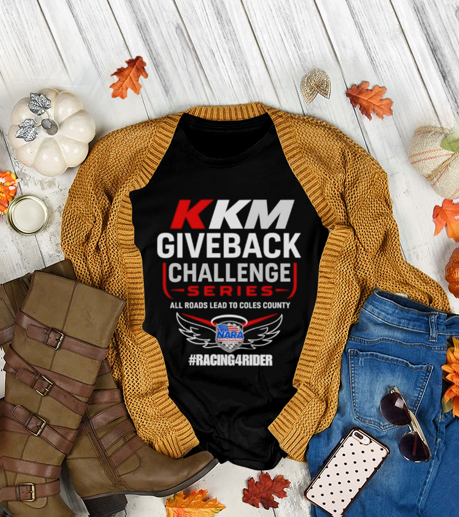 KKM Giveback Challenge Series All Roads Lead to Coles County NARA Racing Fan #RacingAwider T-Shirt