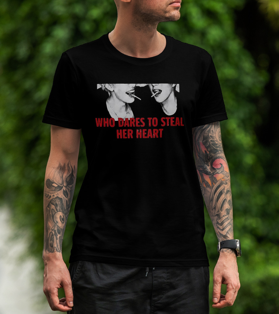 Who Dares To Steal Her Heart Cigarette Lips T-Shirt