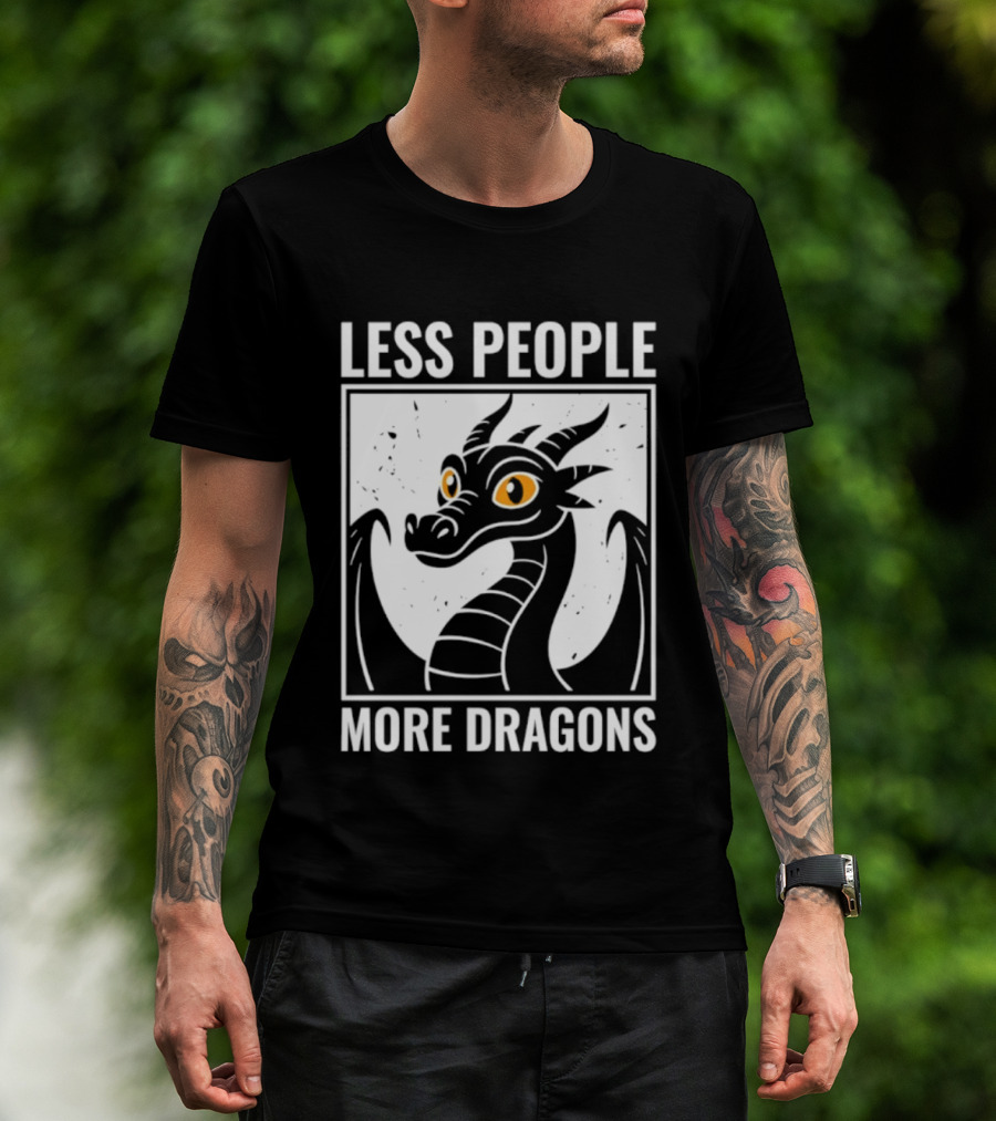 Less People More Dragons Fantasy Creature Humor T-Shirt