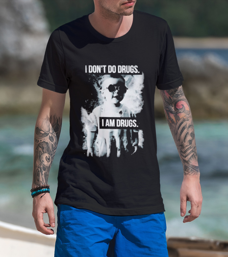 I Don't Do Drugs I Am Drugs Smoke Effect Sunglasses T-Shirt