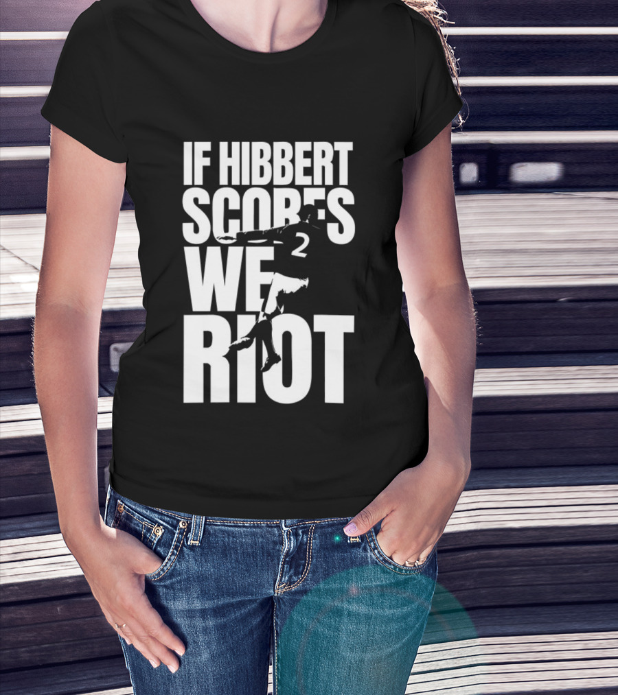 If Hibbert Scores We Riot Basketball Number 2 T-Shirt