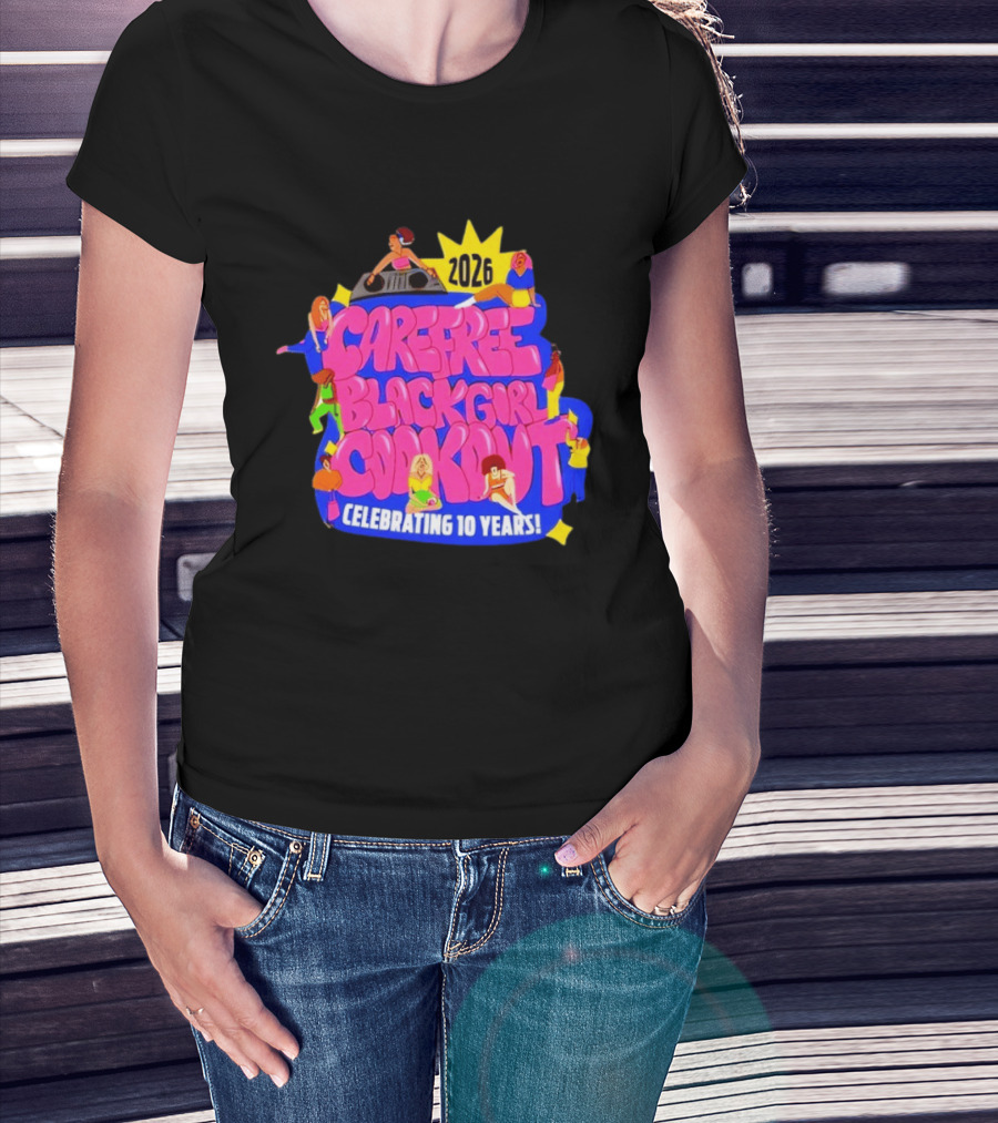 Carefree Black Girl Cookout 2026 Celebrating 10 Years T-Shirt