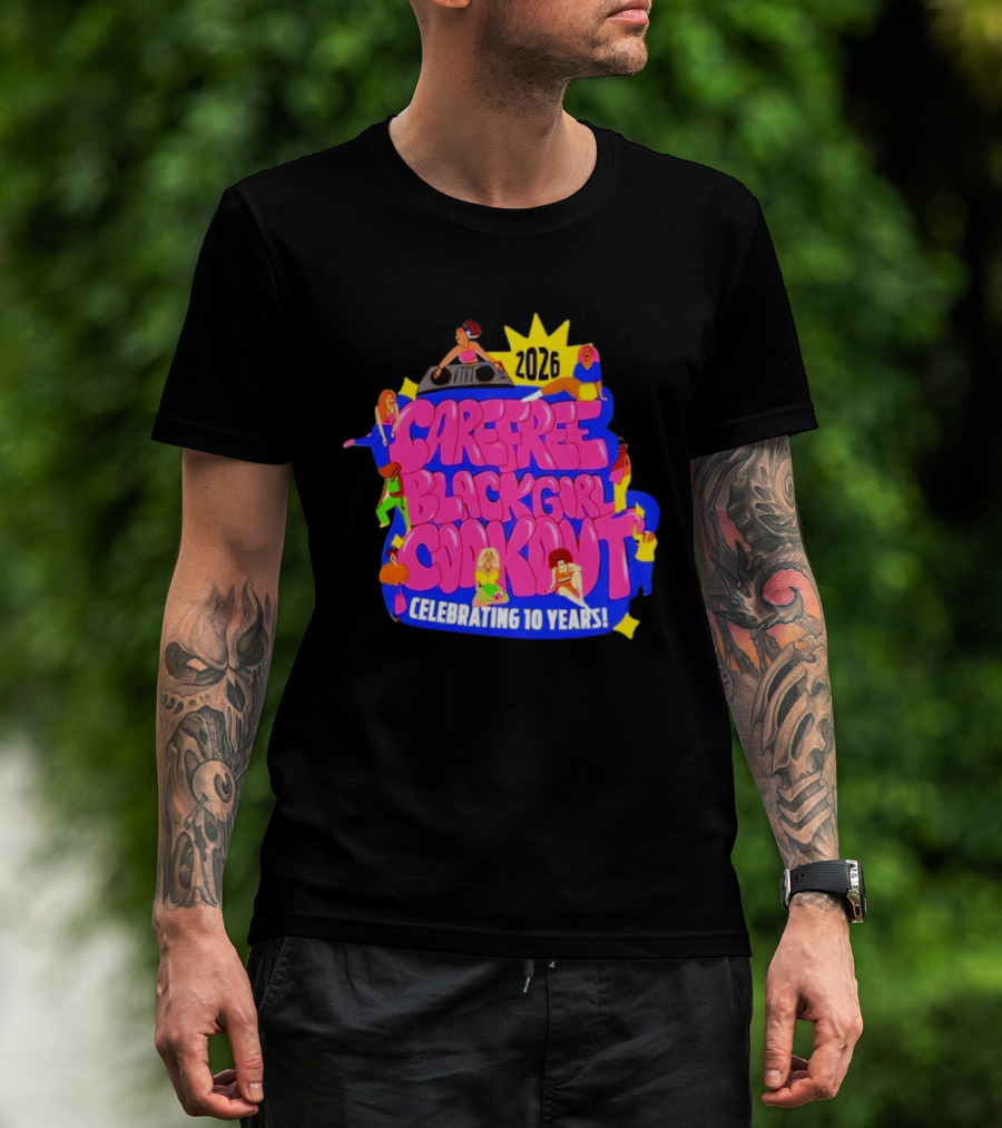 Carefree Black Girl Cookout 2026 Celebrating 10 Years T-Shirt