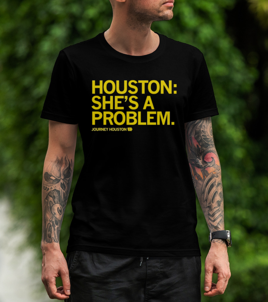 Houston She's A Problem Journey Houston T-Shirt