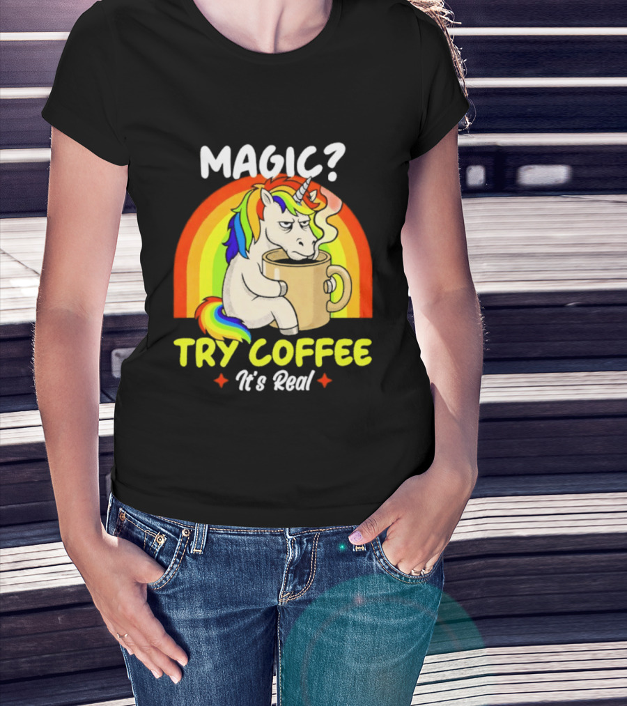 Magic? Try Coffee It's Real Colorful Unicorn Rainbow T-Shirt