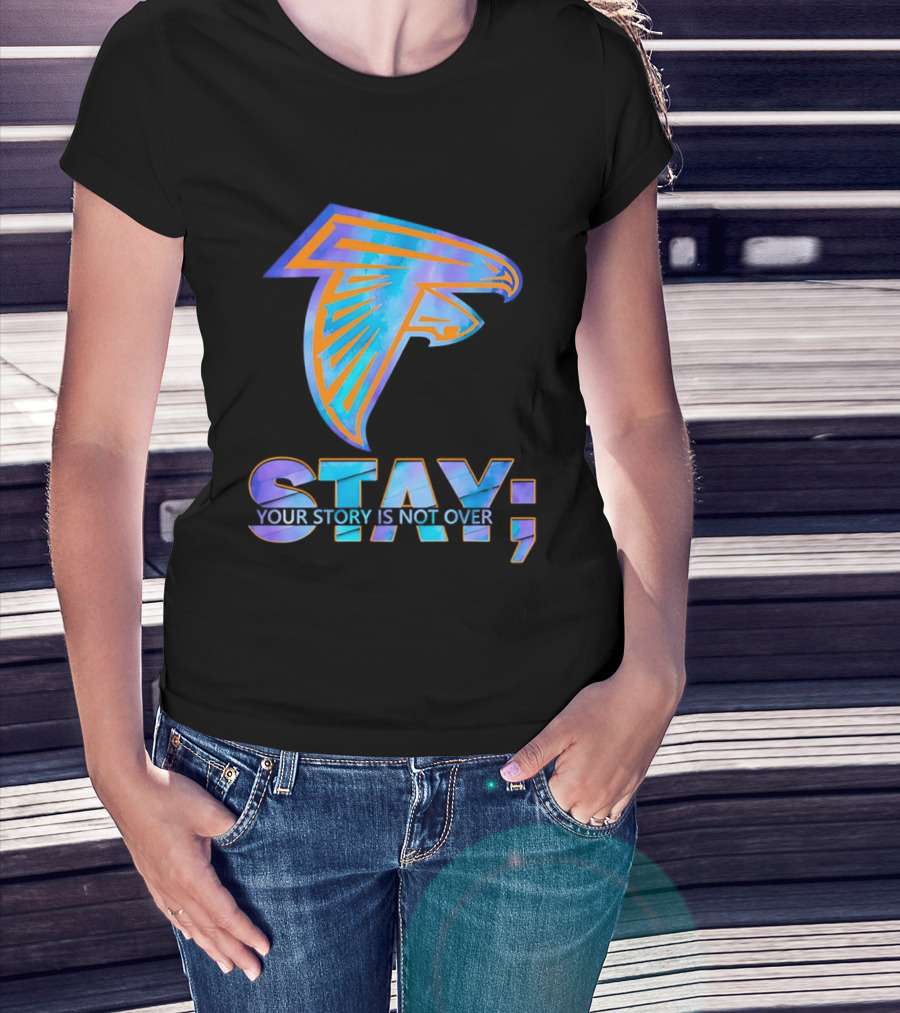 Atlanta Falcons Stay Your Story Is Not Over T-Shirt