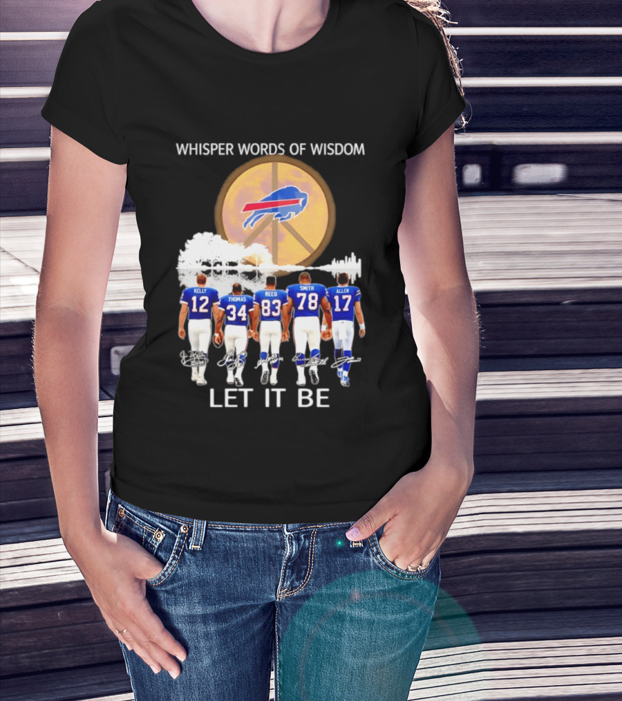 Buffalo Bills Players Kelly Thomas Reed Smith Allen Whisper Words Of Wisdom Let It Be T-Shirt