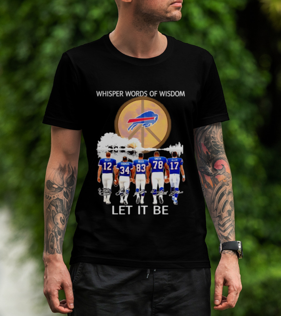 Buffalo Bills Players Kelly Thomas Reed Smith Allen Whisper Words Of Wisdom Let It Be T-Shirt
