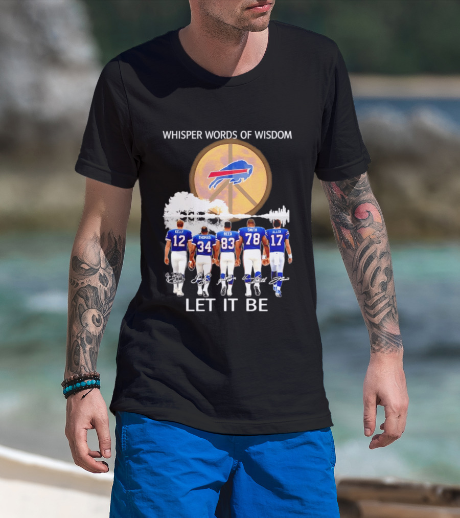 Buffalo Bills Players Kelly Thomas Reed Smith Allen Whisper Words Of Wisdom Let It Be T-Shirt