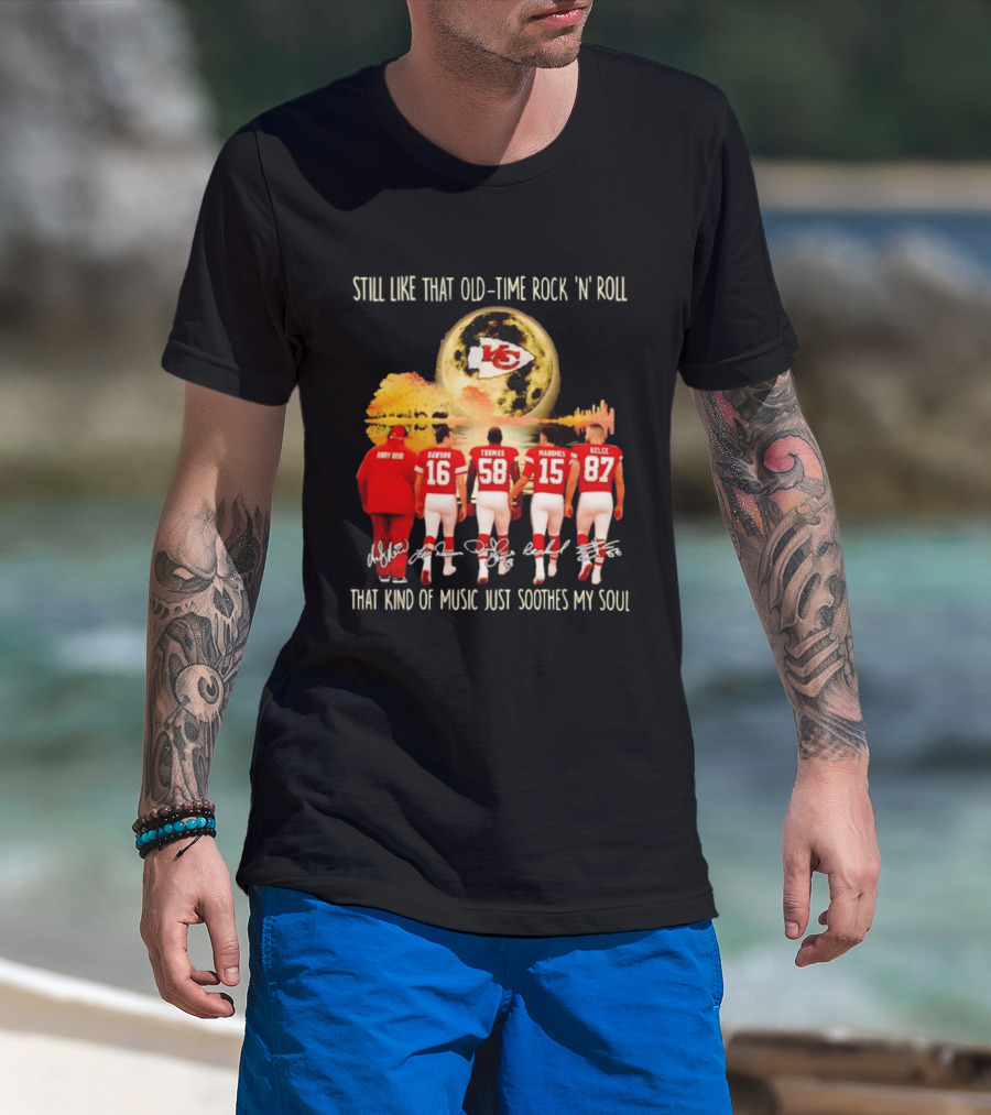 Kansas City Chiefs Still Like That Old Time Rock 'n' Roll That Kind Of Music Soothes My Soul T-Shirt