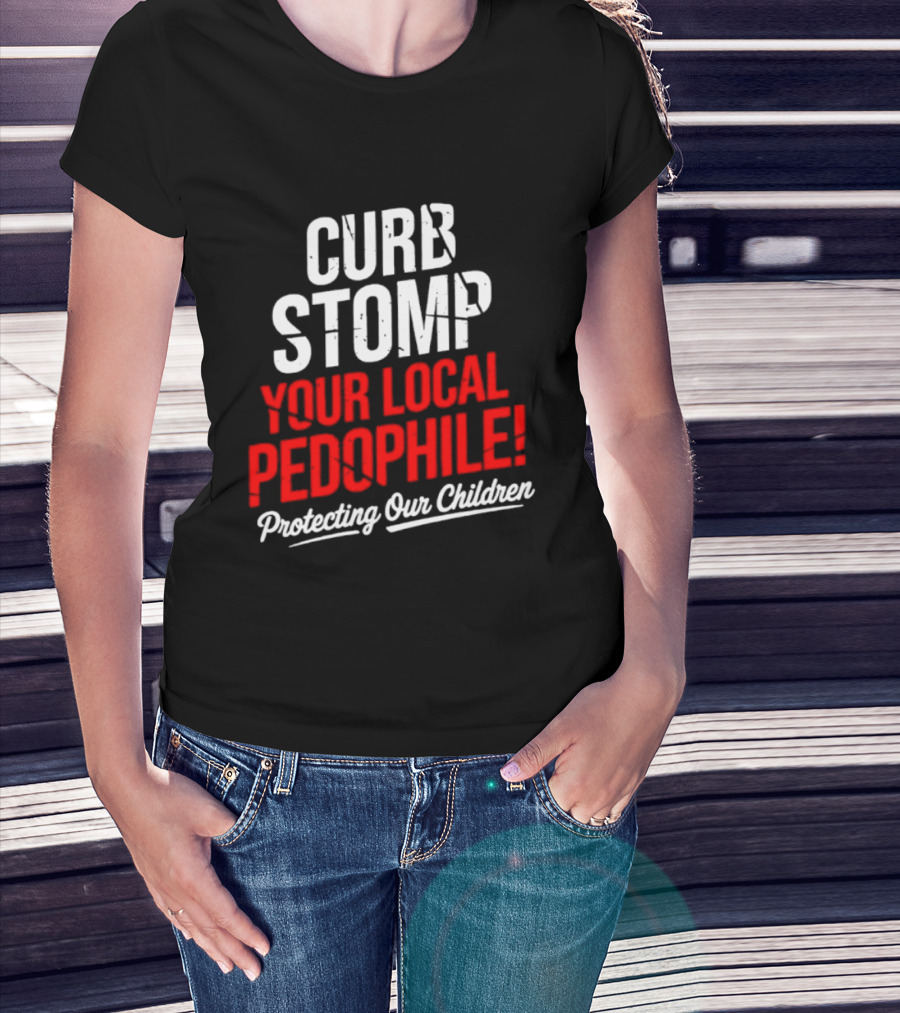 Curb Stomp Your Local Pedophile Protecting Our Children T-Shirt